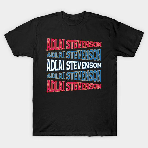 TEXT ART USA ADLAI STEVENSON T-Shirt by LAVA-ROMA-NOVA